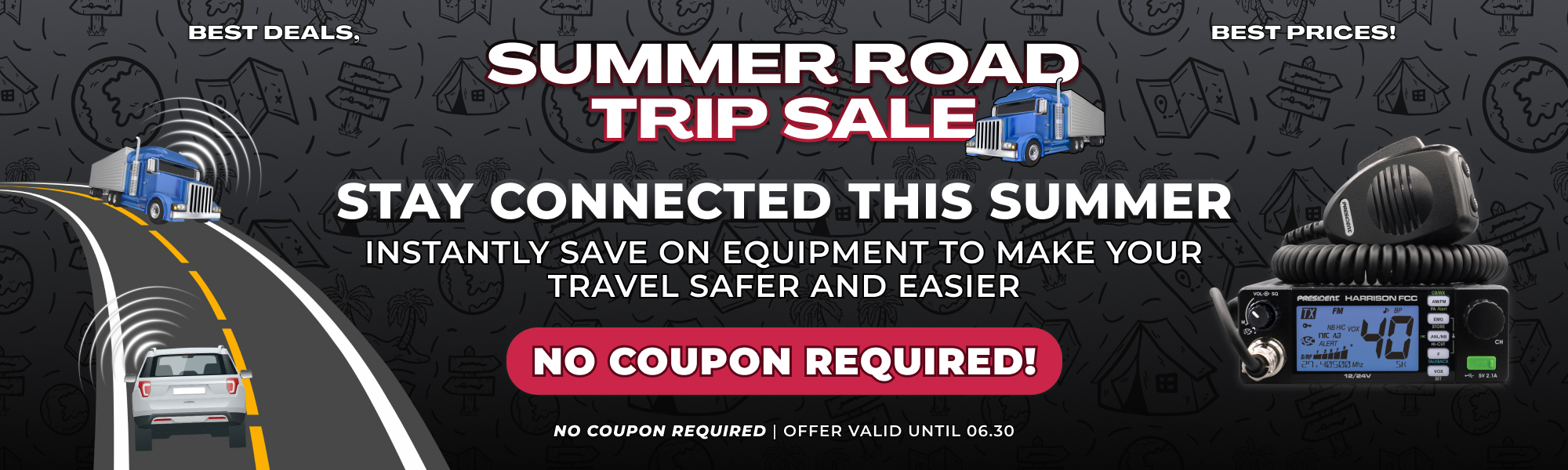 Stay connected this summer Instantly save on equipment sitewide NO COUPON REQUIRED