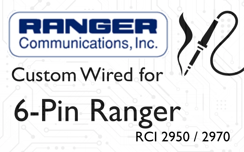 Re-Wired for 6 Pin Ranger Radios 2950 / 2970 / 2995